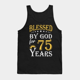 Blessed By God For 75 Years 75th Birthday Tank Top